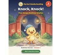 Knock, Knock! Bedtime Stories: 5 Gentle Goodnight Stories for Toddlers & Preschoolers (Ages 1-5) (Pip's Bedtime Stories)