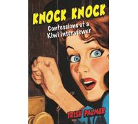 Knock Knock : Confessions of a Kiwi Interviewer