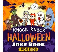 Knock Knock Halloween Joke Book for Kids: Silly and Spooky Halloween Jokes, Riddles, Knock-Knocks, and Giggles for Kids Ages 4-9