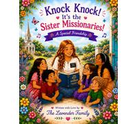 Knock Knock! It's the Sister Missionaries: A Special Friendship