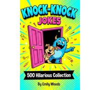 Knock-Knock Jokes: 500 Hilarious Collection | The Ultimate Book of Laughs for Kids!
