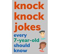 Knock Knock Jokes Every 7 Year Old Should Know: Plus Bonus Try Not To Laugh Game and Pictures To Color