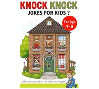 Knock Knock Jokes for Kids: 100 Hilarious Jokes for Children Ages 4-8 (Kids Funny Jokes Book Collection)