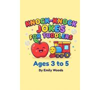 Knock-Knock Jokes for Toddlers: 100 Easy and Funny Jokes for Kids Ages 3-5 (Perfect for Preschoolers and Early Readers)