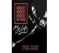 Knock! Knock! Knock! on Wood: My Life in Soul