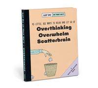 Knock Knock Let Go of That Sh*t: 45 Little, Big Ways to Relax and Let Go Of Overthinking, Overwhelm, Scatterbrain