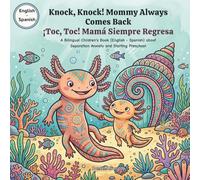 Knock, Knock! Mommy Always Comes Back - ¡Toc, Toc! Mamá Siempre Regresa: A Bilingual Children's Book (English - Spanish) about Separation Anxiety and ... / My Little Steps: Sonidos y Sentimientos)
