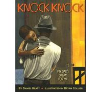 Knock Knock: My Dad's Dream for Me (Coretta Scott King Illustrator Award Winner)