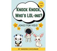 Knock Knock, Who’s LOL-ing? : Funny jokes for kids: The Ultimate Funny Joke Book for Kids : Silly, Clean & Laugh-Out-Loud Jokes for Giggles Anytime!