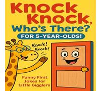Knock Knock, Who’s There? For 5-Year-Olds!: Funny Knock Knock Jokes and Coloring Fun for Kindergarten Kids - Ages 5 and Up