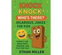 Knock Knock! Who’s There?: Hilarious Jokes for Kids