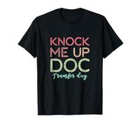 Knock Me Up Doc Transfer Day IVF Mom IVF Dad Distressed T-Shirt