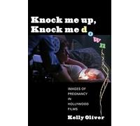 Knock Me Up, Knock Me Down: Images of Pregnancy in Hollywood Films