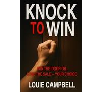 Knock to Win: Win the Door or Lose the Sale-Your Choice