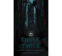 Knock Twice: 25 modern folk tales for troubling times: 2 (There was a knock at the door)