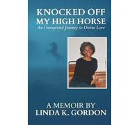 Knocked Off My High Horse: An Unexpected Journey to Divine Love