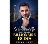 Knocked Up by My Grumpy Billionaire Boss: Enemies to lovers second chance romance
