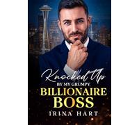 Knocked Up by My Grumpy Billionaire Boss: Enemies to lovers second chance romance