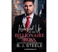 Knocked Up By The Billionaire Boss: A Grumpy Enemies-To- Lovers Romance!