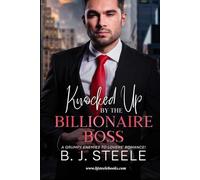 Knocked Up By The Billionaire Boss: A Grumpy Enemies-To- Lovers Romance!