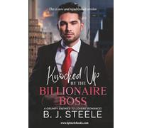Knocked Up By The Billionaire Boss: A grumpy enemies-to-lovers’ romance! (The Billionaire Boss Series with 8 books just released and ready for purchase. Click Here.)