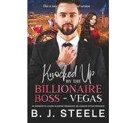 Knocked Up by the Billionaire Boss - Vegas: An Enemies-to-Lovers, Surprise Pregnancy, Billionaire Office Romance (Knocked Up By The Billionaire Boss Series with 8 books scheduled to be released)