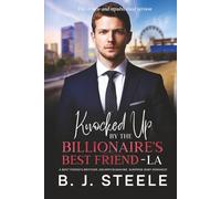 Knocked Up by the Billionaire’s Best Friend - LA: A Best Friend’s Brother, Grumpy/Sunshine, Surprise Baby Romance (Knocked Up By The Billionaire Boss Series with 8 books scheduled to be released)