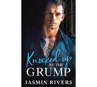 Knocked Up By The Grump: A Forbidden Ex’s Brother Romance