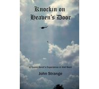 Knockin on Heaven's Door: A Green Beret's Experience in Vietnam