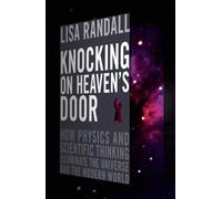 Knocking On Heaven's Door: How Physics and Scientific Thinking Illuminate the Universe and the Modern World