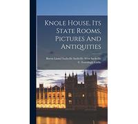 Knole House, Its State Rooms, Pictures And Antiquities