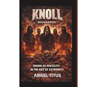 KNOLL BAND BIOGRAPHY: Sound as Hostility in the Age of Extremity