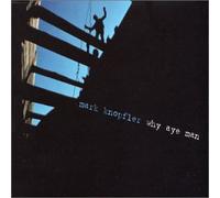Knopfler, Mark - Why Aye Man