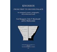 Knossos: From First to Second Palace: An Integrated Ceramic, Stratigraphic, and Architectural Study: 52 (BSA Supplementary Volume)