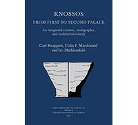 Knossos: From First to Second Palace: An Integrated Ceramic, Stratigraphic, and Architectural Study: 52 (BSA Supplementary Volume)