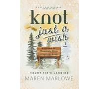 Knot Just A Wish: Part One: 1 (Mount Fir’s Landing: Knot Just a Wish)