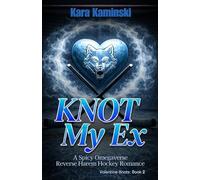 Knot My Ex: A Spicy Omegaverse Reverse Harem Hockey Romance (Valentine Knots)