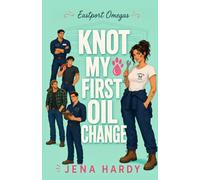 Knot My First Oil Change: A Wolf-Shifter Omegaverse Why Choose Romance (Eastport Omegas)