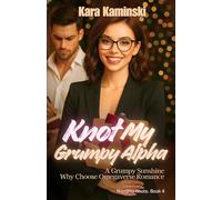 Knot My Grumpy Alpha: A Grumpy Sunshine Why Choose Omegaverse Romance (Naughty Knots)