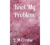 Knot My Problem: omegaverse reverse harem why choose romance (PackPerfect)