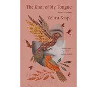 Knot of My Tongue, The: Poems and Prose