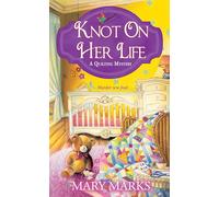 Knot on Her Life (A Quilting Mystery): 7