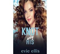 Knot Only His: A Hockey, Reverse Harem Omegaverse (Knot Forever)