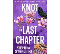 Knot the Last Chapter: A Cozy Omegaverse Romance (Starling Grove)