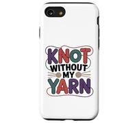 Knot Without My Yarn Funny Knitting Crochet Crocheter Case for iPhone SE (2020) / 7/8