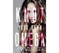 Knot Your Damn Omega (Slate City Omegaverse)