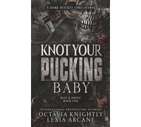 Knot Your Pucking Baby: A Dark Hockey Omegaverse: 1 (Heat & Havoc)
