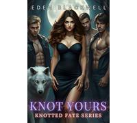 KNOT YOURS: A Why Choose Omegaverse Reverse Harem Romance: 1 (Knotted Fate Series)
