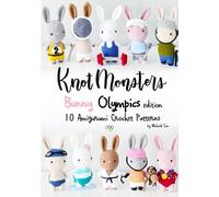Knotmonsters: Bunny Olympics edition: 10 Amigurumi Crochet Patterns
