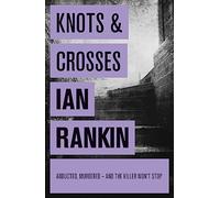 Knots And Crosses: The #1 bestselling series that inspired BBC One's REBUS (A Rebus Novel)